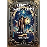 Tarot&rsquo;un Kartografisi: Ezoterik D&uuml;ş&uuml;ncenin Aynasında Tarot