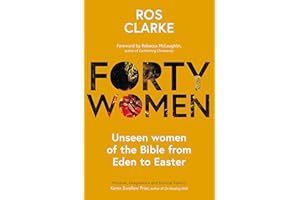Forty Women: Unseen women of the Bible from Eden to Easter