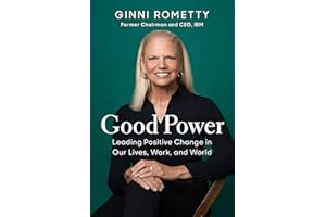 Good Power: Leading Positive Change in Our Lives, Work, and World