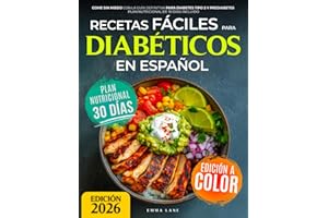 Recetas Fáciles para Diabéticos en Español: Come Sin Miedo con la Guía Definitiva para Diabetes Tipo 2 y Prediabetes | Plan Nutricional de 30 Días Incluido (Diabetes Made Simple)