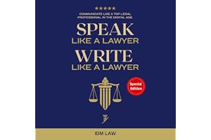 Speak like a Lawyer: Write like a Lawyer: Communicate like a Top Legal Professional in the Digital Age