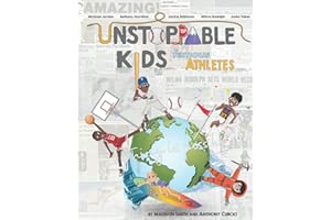 Unstoppable Kids: Famous Athletes: Michael Jordan, Bethany Hamilton, Jackie Robinson, Wilma Rudolph and Junko Tabei