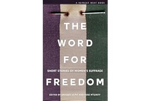 The Word For Freedom: Short stories celebrating women's suffrage and raising money for Hestia