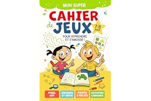 Cahier de jeux 7-8 ans: livre d'activités enfants tout en couleurs | éducatif et ludique | Idéal pour les vacances et voyages | 7 ans 8 ans | CE1 CE2 ... énigmes, bande dessinée, pixel, coloriage...