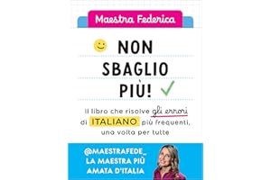 Non sbaglio più! Il libro che risolve gli errori di italiano più frequenti, una volta per tutte