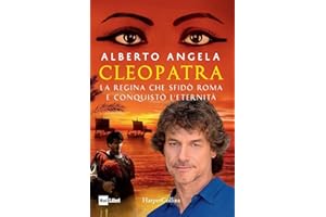Cleopatra. La regina che sfidò Roma e conquistò l’eternità (Bestseller)
