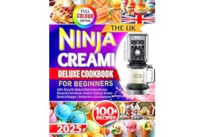 The UK Ninja CREAMi Deluxe Cookbook For Beginners: 100+ Easy-To-Make & Refreshing Frozen Treats for Ice Cream, Sorbet, Yoghurt, Frozen Drink & Frappé | Perfect for a Cool Summer (Colour Edition)