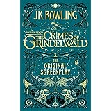 Fantastic Beasts: The Crimes of Grindelwald – The Original Screenplay: The Original Screenplay by J.K. Rowling