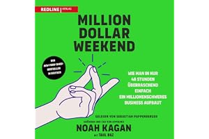Million Dollar Weekend: Wie man in nur 48 Stunden überraschend einfach ein millionenschweres Business aufbaut