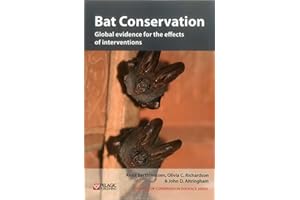Bat Conservation: Global evidence for the effects of interventions: 5 (Synopses of Conservation Evidence)