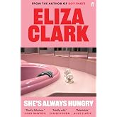 She's Always Hungry: 'Playful, sometimes depraved and often laugh-out-loud funny' Colin Walsh
