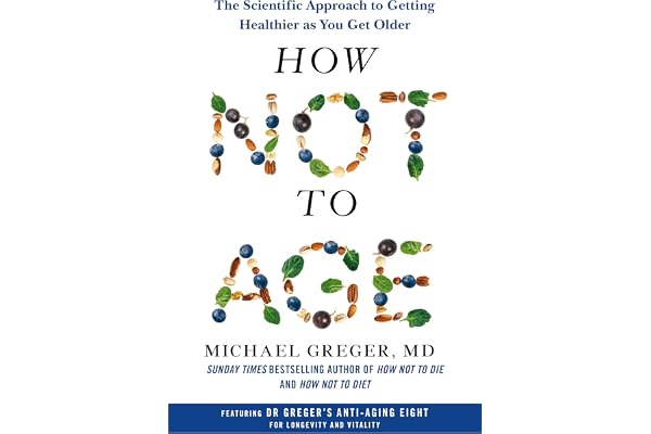 How Not to Age: The Scientific Approach to Getting Healthier as You Get Older