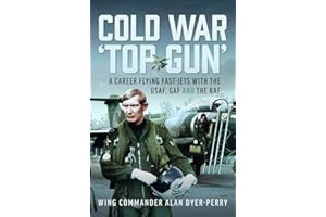 Cold War 'Top Gun': A Career Flying Fast-Jets with the Usaf, Gaf and the RAF
