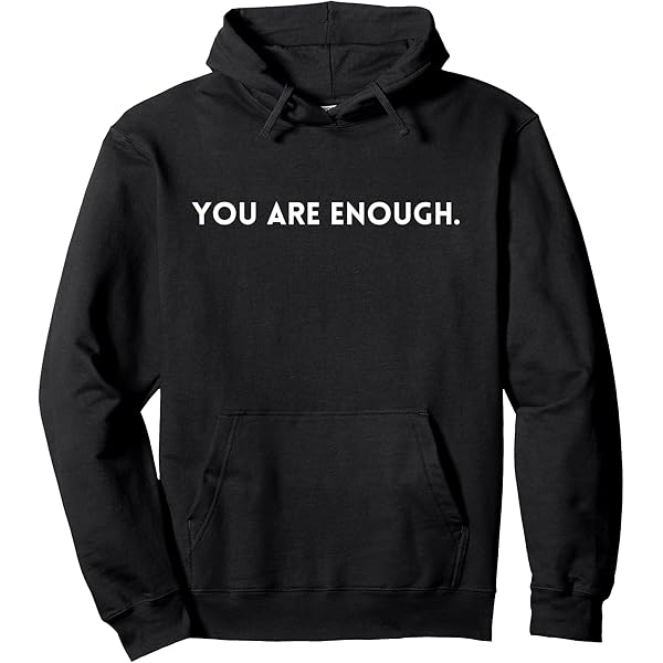 Dear Person Behind Me World Is A Better Place You Are Enough Hoodie