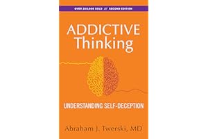 Addictive Thinking: Understanding Self-Deception