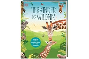 Tierkinder der Wildnis: Schau zu, wie Koala, Otter und Giraffe ihre Welt entdecken! Sachbuch mit großformatigen Fotografien und spannendem Wissen über Tierbabys. Für Kinder ab 5 Jahren