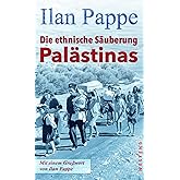 Die ethnische Säuberung Palästinas: Mit einem Grußwort von Ilan Pappe