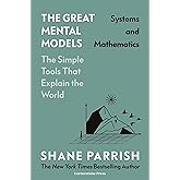The Great Mental Models: Systems and Mathematics: Systems and Mathematics