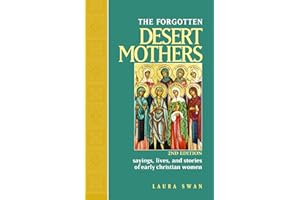 Forgotten Desert Mothers: Sayings, Lives, and Stories of Early Christian Women