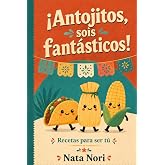 &iexcl;Antojitos, sois fant&aacute;sticos! (Recetas para ser t&uacute;)
