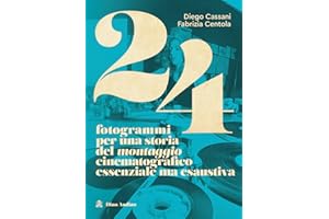 24 fotogrammi per una storia del montaggio cinematografico essenziale ma esaustiva
