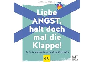 Liebe Angst, halt doch mal die Klappe!: 24 Tools, um Angst und Panik zu überwinden