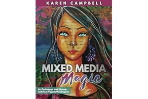 Mixed Media Magic: Mixed Media Art Techniques that Educate with Fun Projects that Inspire!