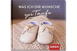 Was ich dir wünsche zur Taufe: Geschenkbuch als Geschenk zur Taufe | Mit liebevollen Aphorismen und schönen Fotos