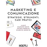 Marketing e comunicazione. Strategie, strumenti, casi pratici
