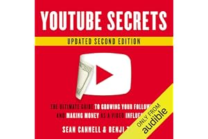 YouTube Secrets: The Ultimate Guide to Growing Your Following and Making Money as a Video Influencer