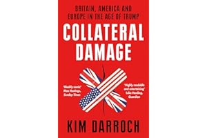 Collateral Damage: Britain, America and Europe in the Age of Trump