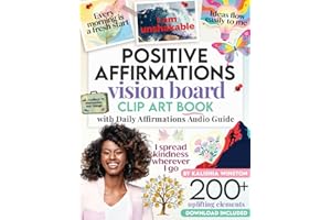 Positive Affirmations Vision Board Clip Art Book: 200+ Inspiring Images & Empowering Quotes to Cut Out for Dream Boards – Covering Love, Health, Money ... to Manifest Your Dream Life – for Women & Men