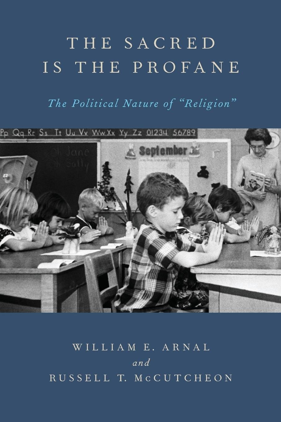 The Sacred Is the Profane: The Political Nature of Religion