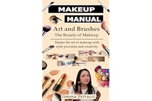 Art and Brushes - The Magic of Makeup: Complete Guide to Makeup: Techniques, Secrets and Tips for Perfect Makeup. Complete guide to professional ... mascara, eye shadow, lipstick, blush, ecc.