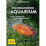 Praxishandbuch Aquarium: Mit über 400 Fischarten, Amphibien und Wirbellosen im Porträt. Der Bestseller jetzt komplett neu übe