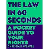The Law in 60 Seconds: A Pocket Guide to Your Rights