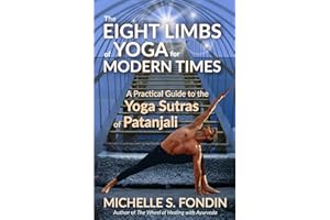 The Eight Limbs of Yoga for Modern Times: A Practical Guide to the Yoga Sutras of Patanjali (Yoga and Yoga Philosophy Books)