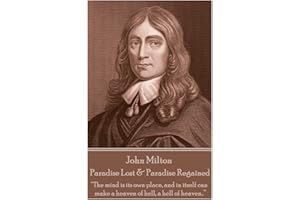 John Milton - Paradise Lost & Paradise Regained: "Innocence, once lost, can never be regained. Darkness, once gazed upon, can never be lost"