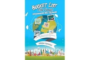 Bucket List für Paare - Herausragende WIR-Erlebnisse: Entdecken Sie die besten Ideen für abwechslungsreiche und unvergessliche Momente zu zweit