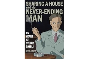 Sharing a House with the Never-Ending Man: 15 Years at Studio Ghibli