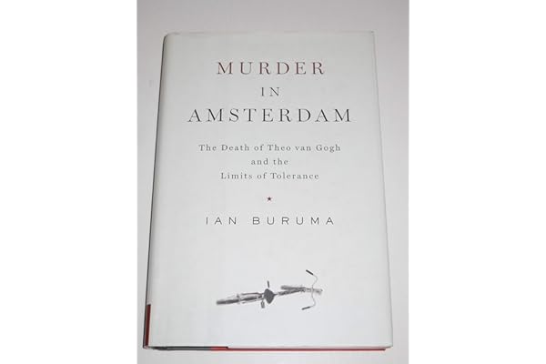 Murder in Amsterdam: The Death of Theo Van Gogh and the Limits of Tolerance