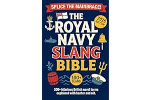 The Royal Navy Slang Bible: 100+ Hilarious Terms Explained with Banter and Wit