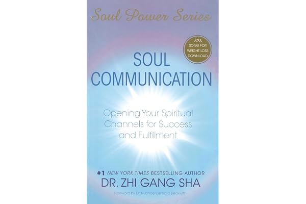 Soul Communication: Opening Your Spiritual Channels for Success and Fulfillment