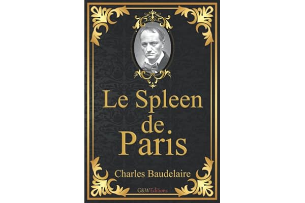 Le Spleen de Paris: Petits poèmes en prose | Charles Baudelaire | 15,24cm/22,86cm | Police et couleur d'écriture repos des yeux | G&W Editions | (Annoté)