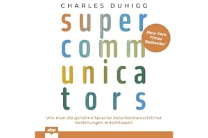 Supercommunicators: Wie man die geheime Sprache zwischenmenschlicher Beziehungen entschlüsselt