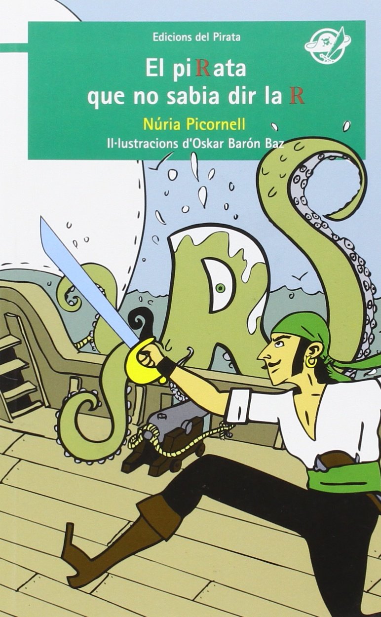 El pirata que no sabia dir la R: Llibre infantil per a 7 anys: Un pirata amb rotacisme que no sap dir la R?: 6