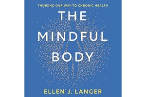 The Mindful Body: Thinking Our Way to Lasting Health