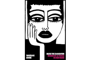 Bless the Daughter Raised by a Voice in Her Head: Shortlisted for the 2022 Felix Dennis Prize