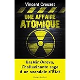 Une affaire atomique: UraMin/Areva, l'hallucinante saga d'un scandale d'État