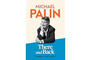 There and Back: Diaries 1999-2009: The brand new volume from the beloved author, TV icon and Monty Python star: 4